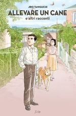 Jiro Taniguchi - Allevare un cane e altri racconti (Gazzetta dello Sport)